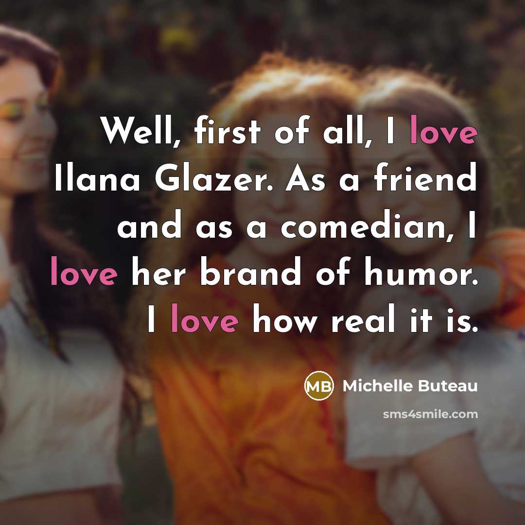 “Well, first of all, I love Ilana Glazer. As a…” quote by Michelle Buteau