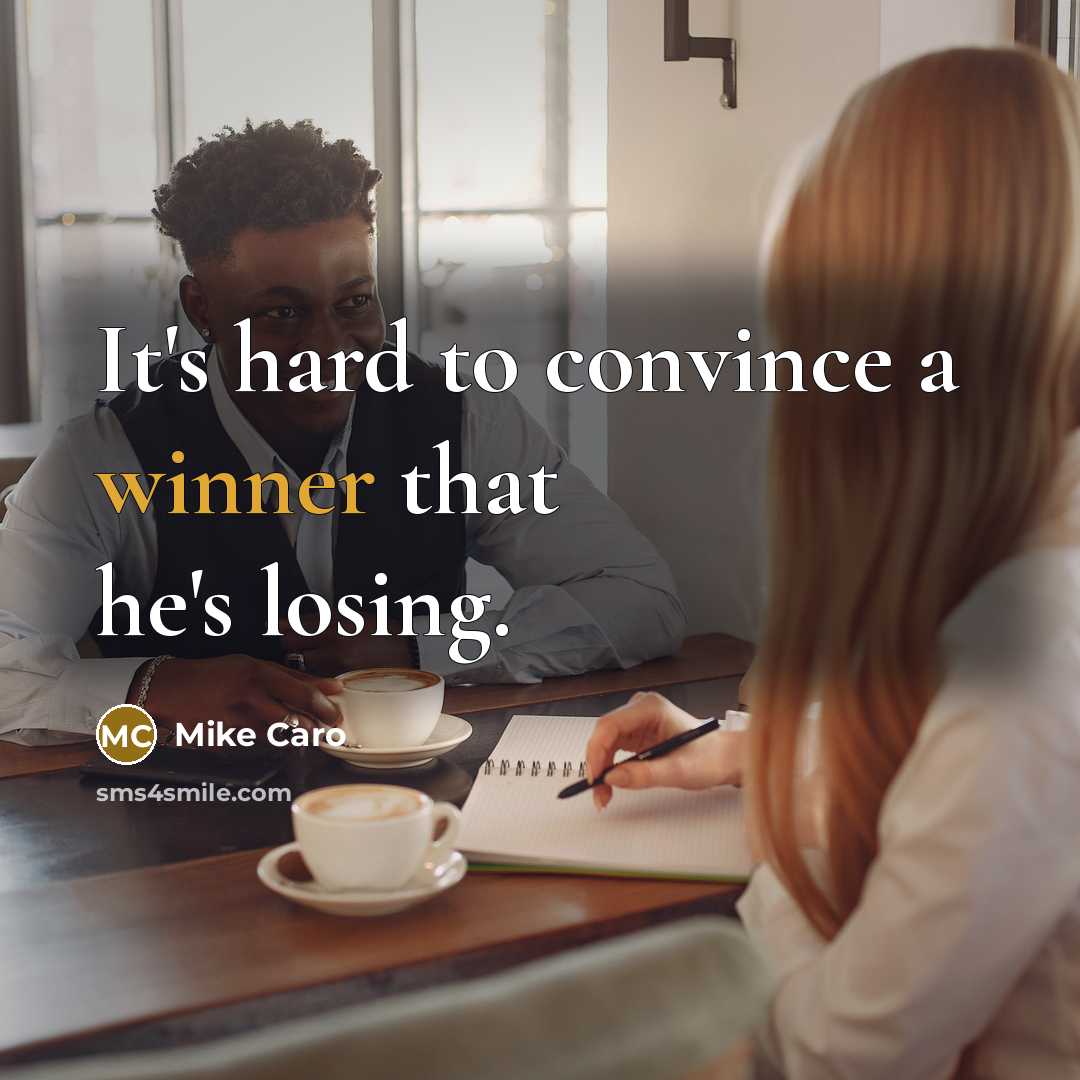 “It's hard to convince a winner that he's losing.…” quote by Mike Caro