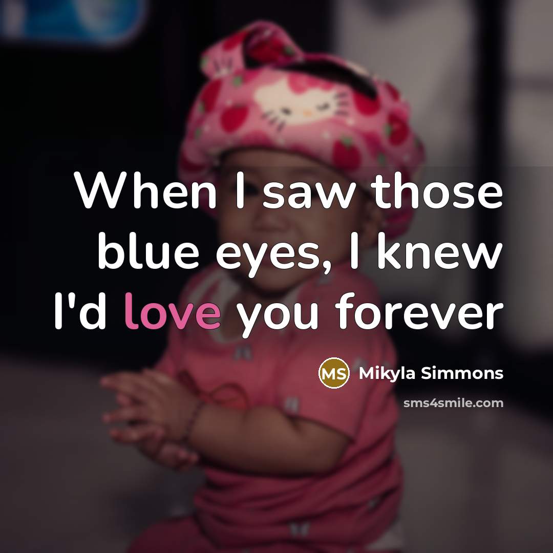 “When I saw those blue eyes, I knew I'd love…” quote by Mikyla Simmons