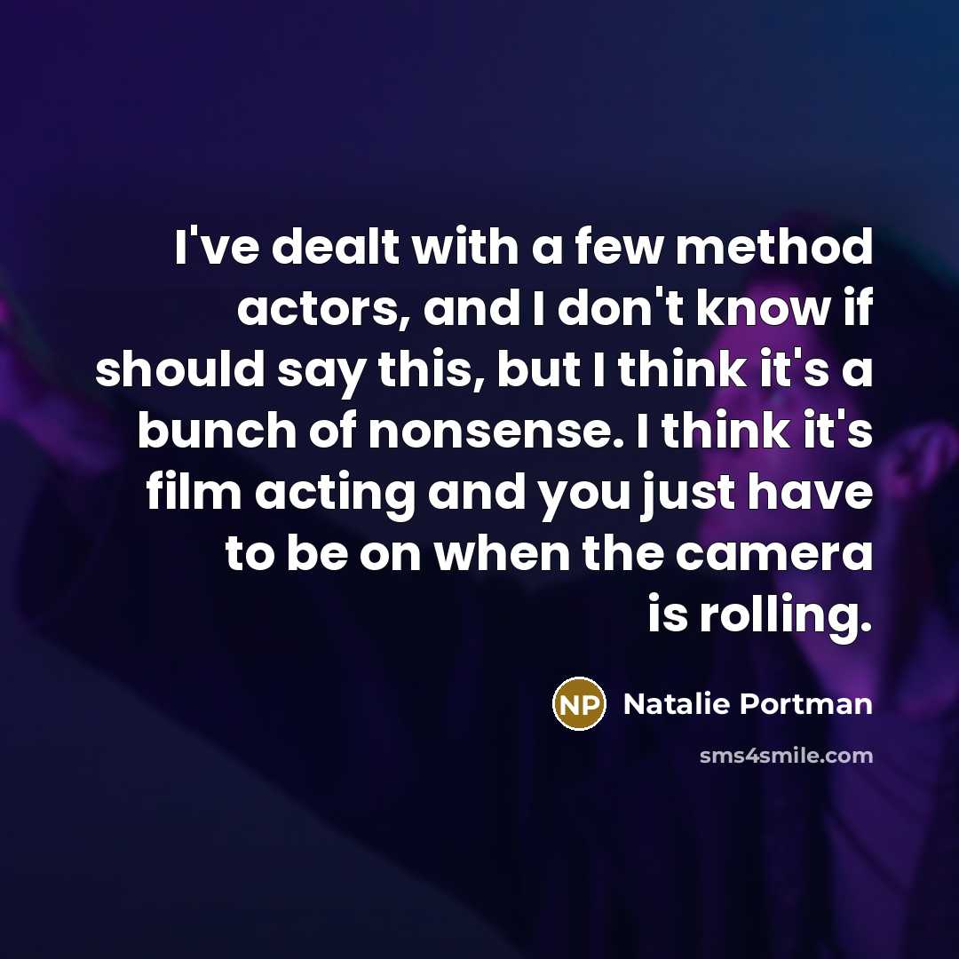 “I've dealt with a few method actors, and I don't…” quote by Natalie Portman