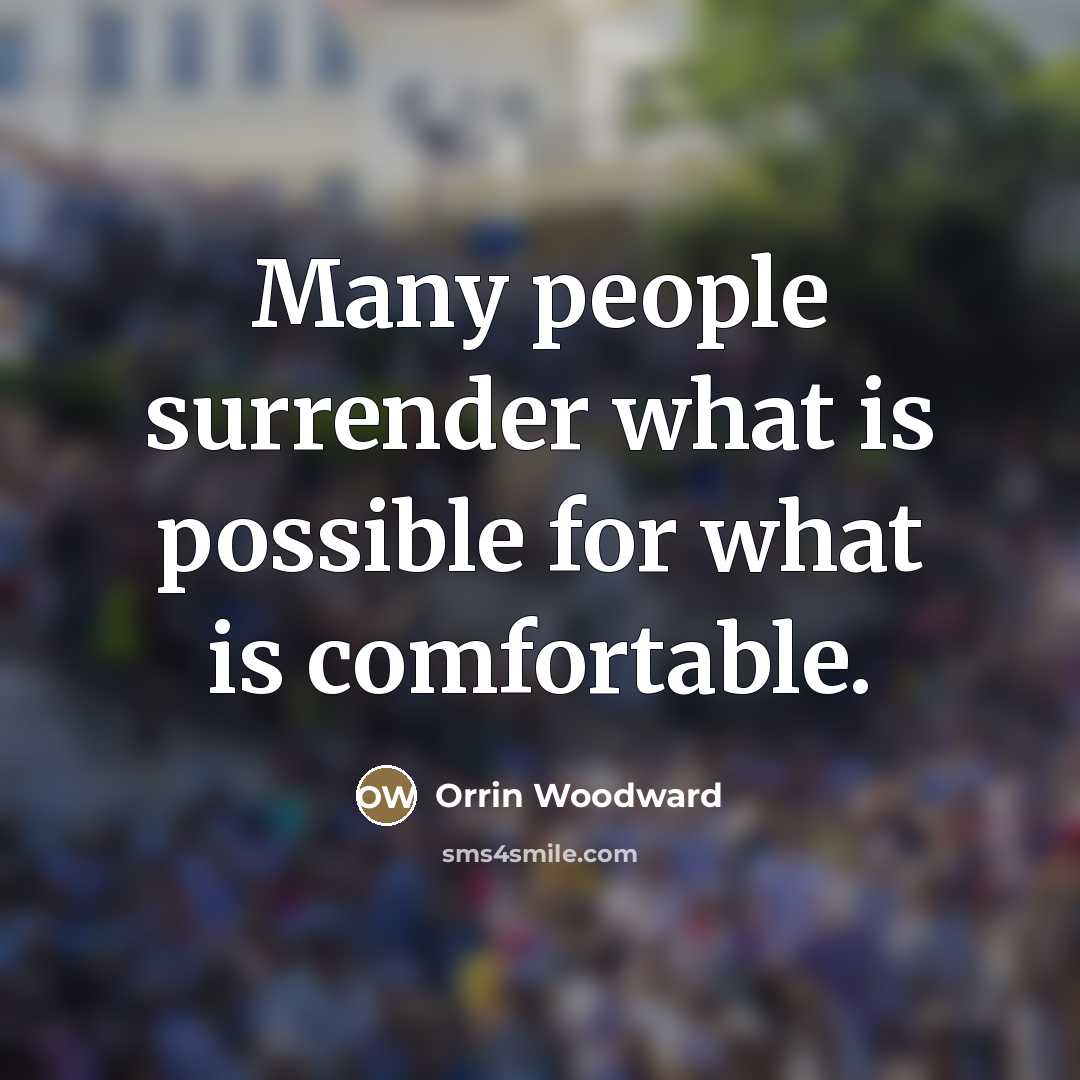 “Many people surrender what is possible for what is comfortable.…” quote by Orrin Woodward