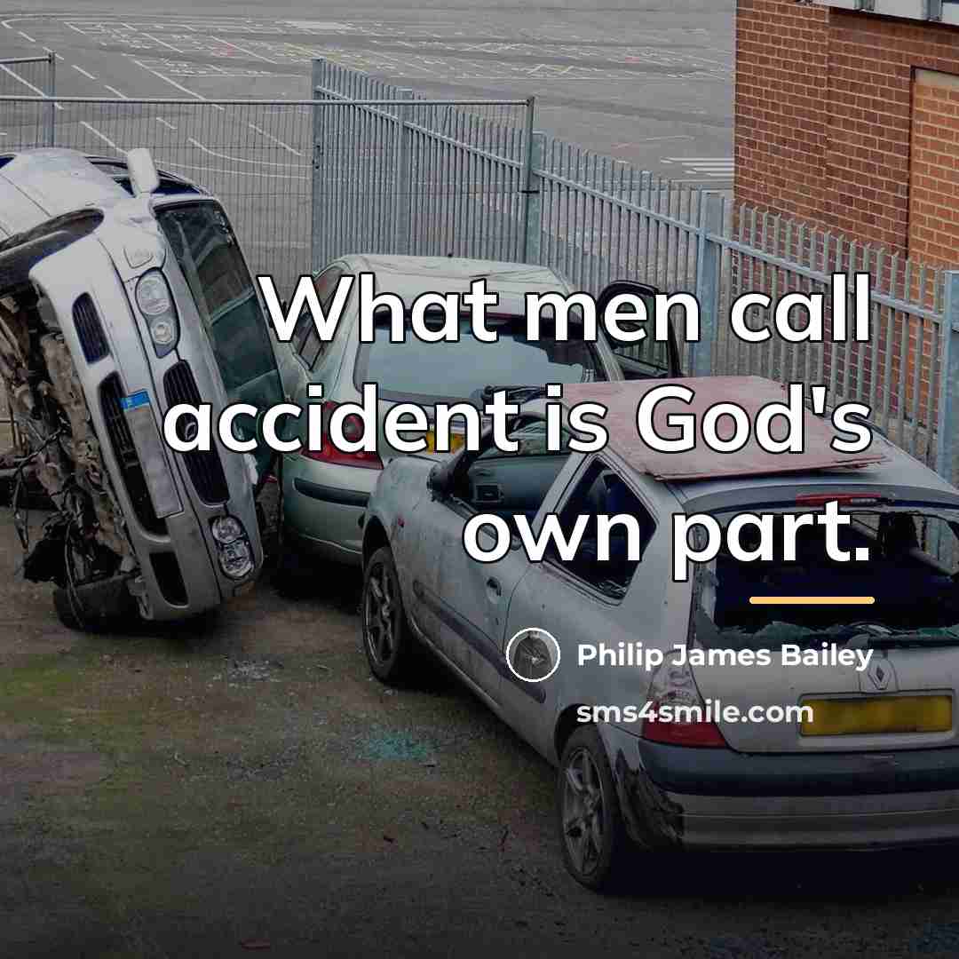 “What men call accident is God's own part.…” quote by Philip James Bailey