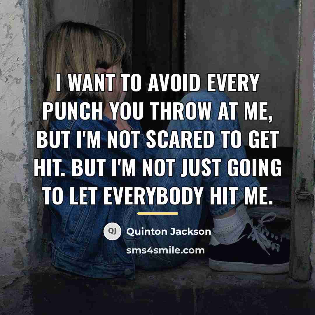 “I want to avoid every punch you throw at me,…” quote by Quinton Jackson