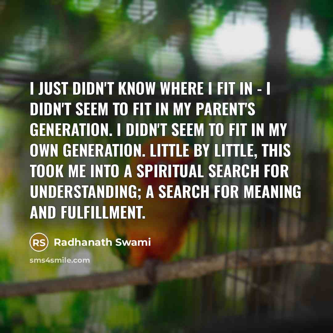 “I just didn't know where I fit in - I…” quote by Radhanath Swami