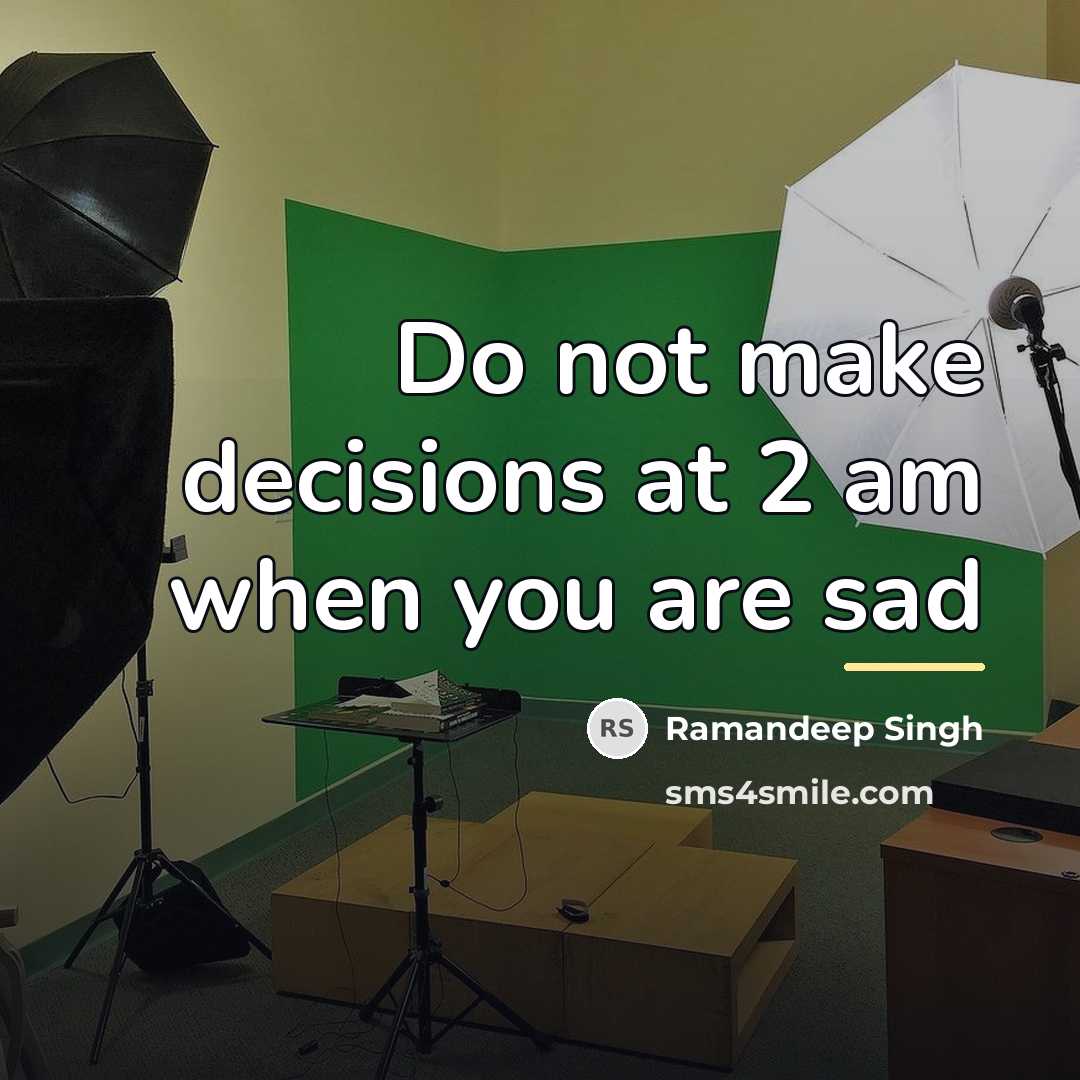 “Do not make decisions at 2 am when you are…” quote by Ramandeep Singh