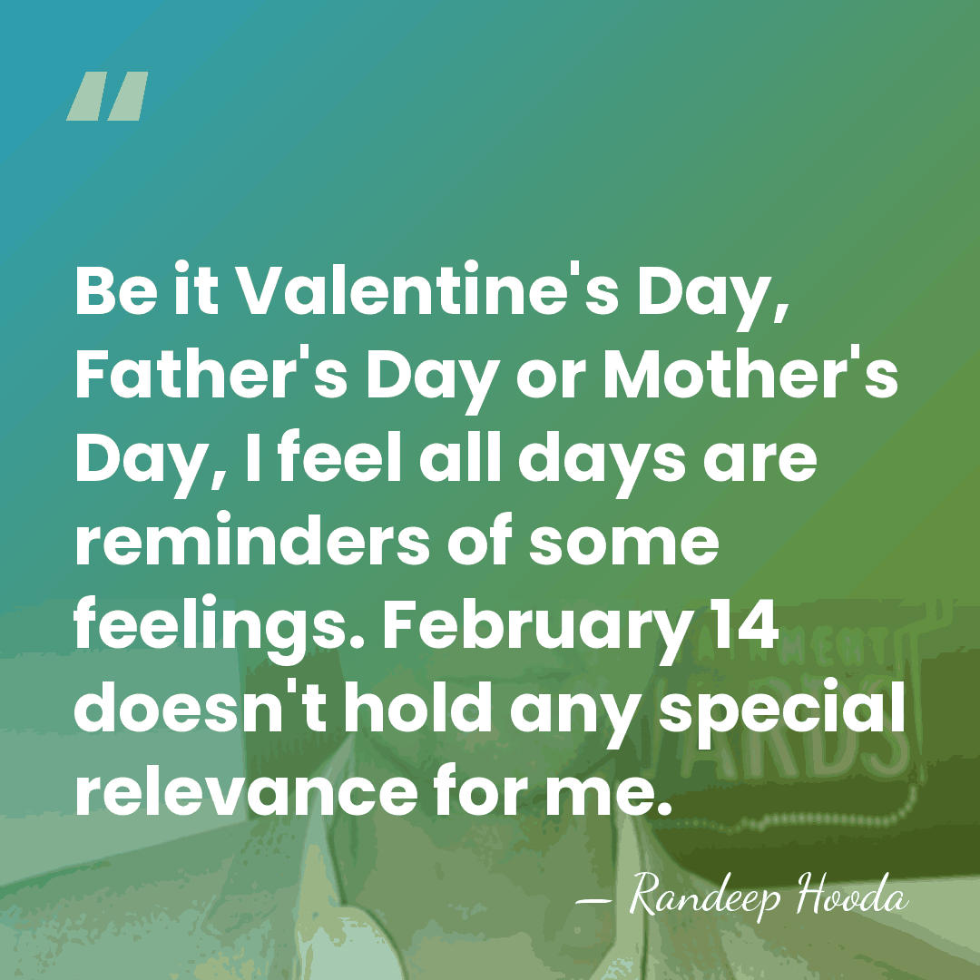 Be it Valentine's Day, Father's Day or Mother's Day, I feel all&hellip; - Randeep Hooda