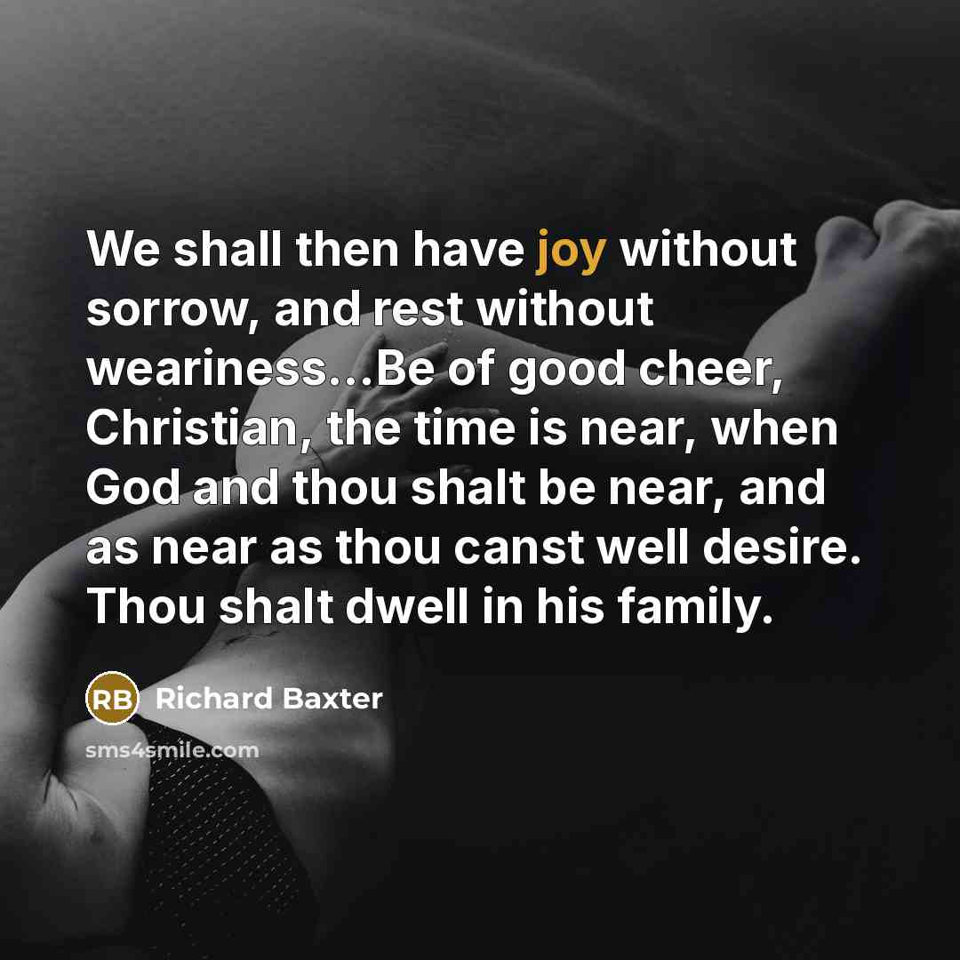 “We shall then have joy without sorrow, and rest without…” quote by Richard Baxter
