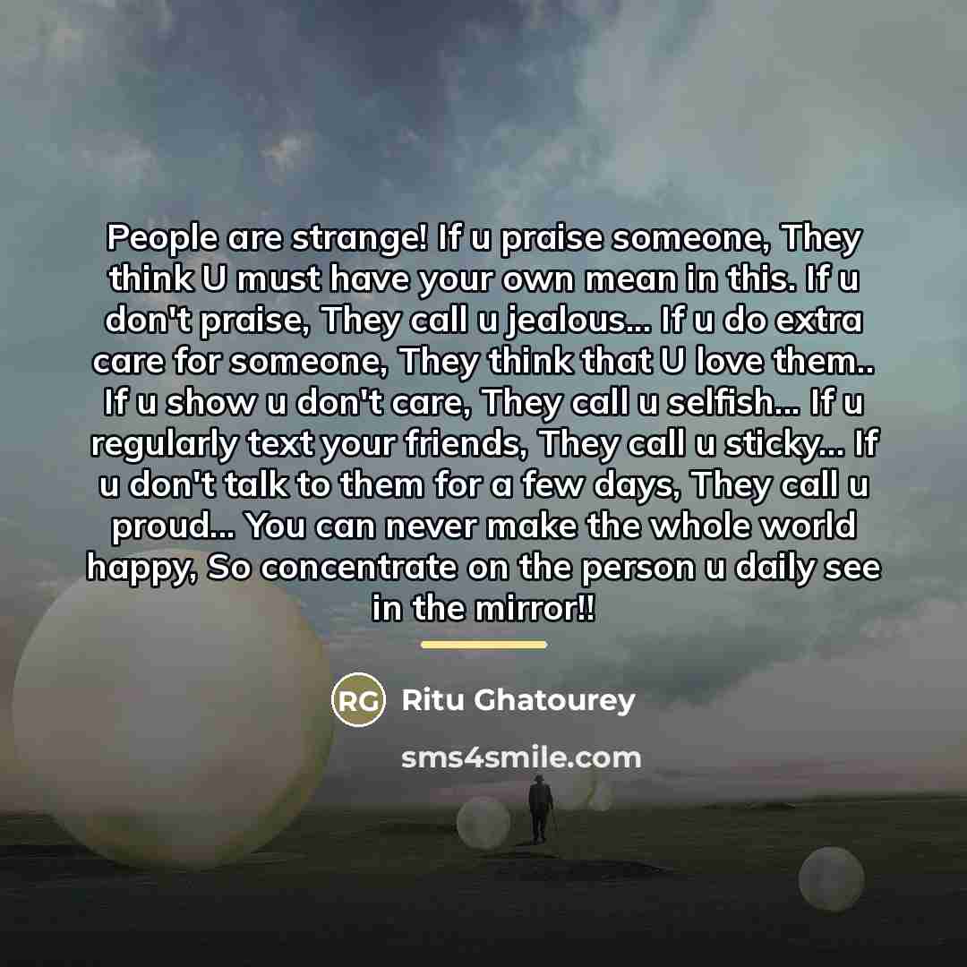 “People are strange! If u praise someone, They think U…” quote by Ritu Ghatourey