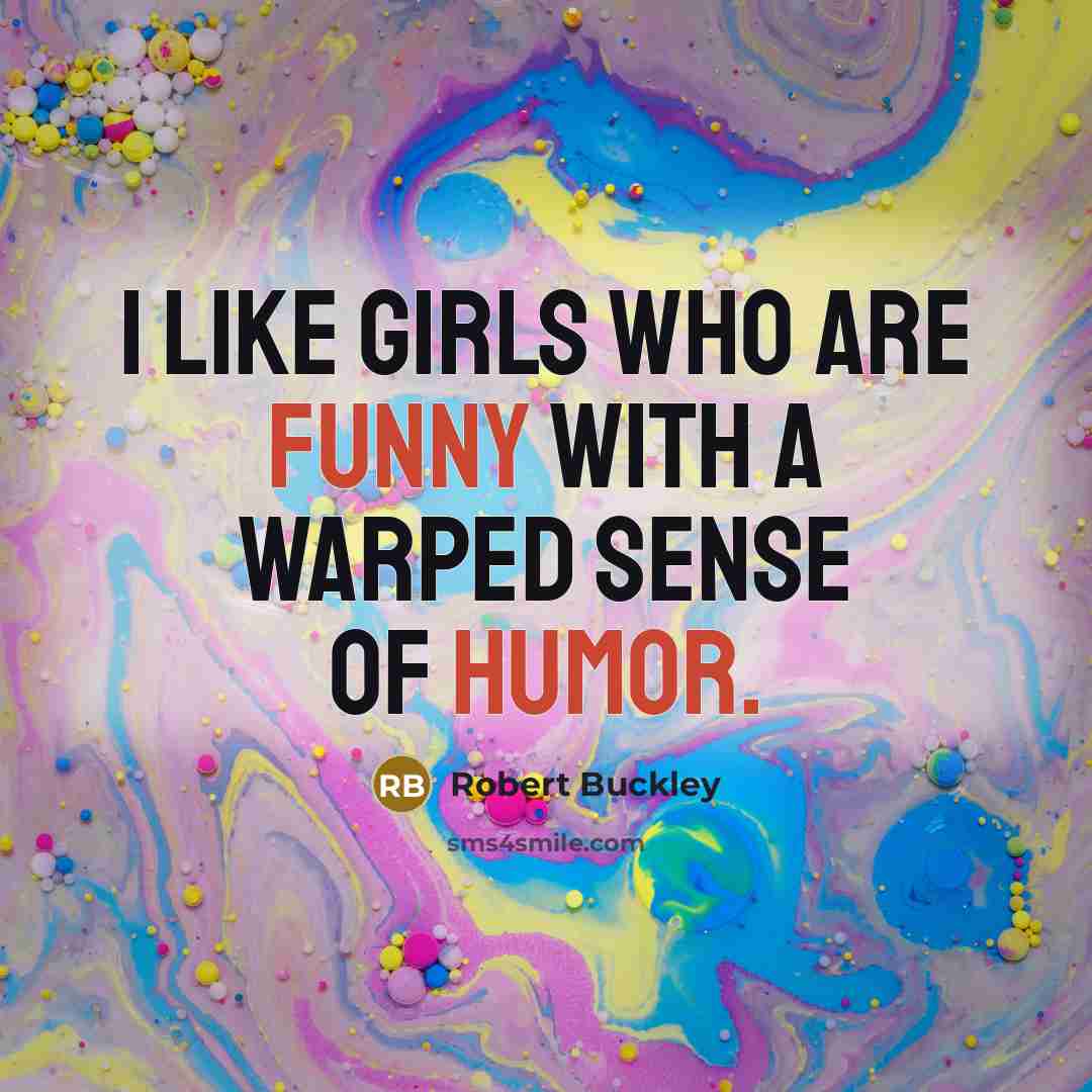 “I like girls who are funny with a warped sense…” quote by Robert Buckley
