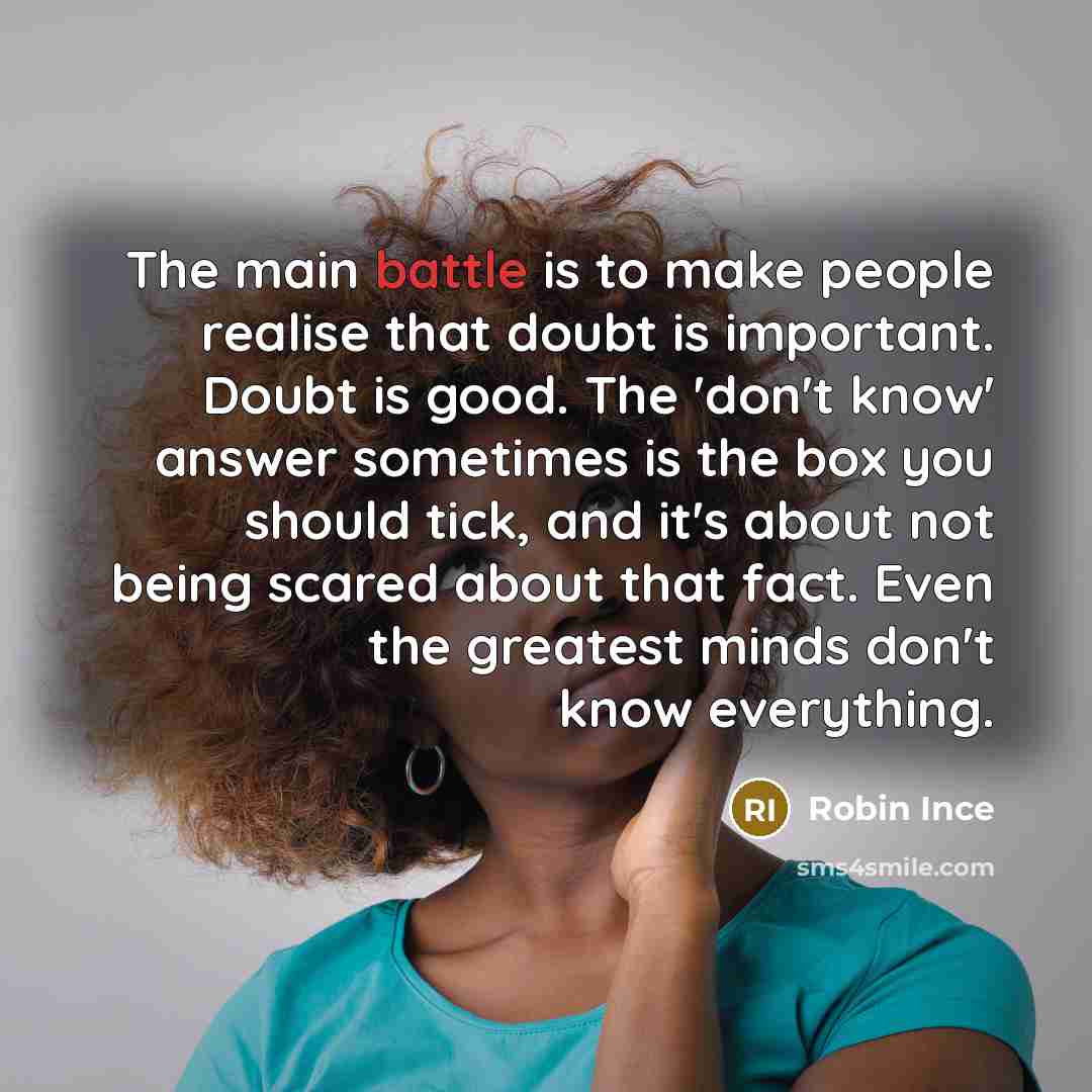 “The main battle is to make people realise that doubt…” quote by Robin Ince