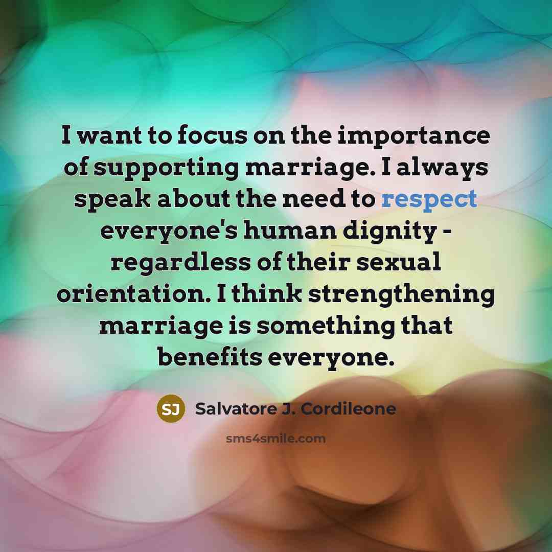 “I want to focus on the importance of supporting marriage.…” quote by Salvatore J. Cordileone