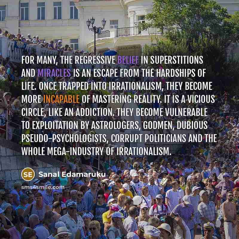 “For many, the regressive belief in superstitions and miracles is…” quote by Sanal Edamaruku