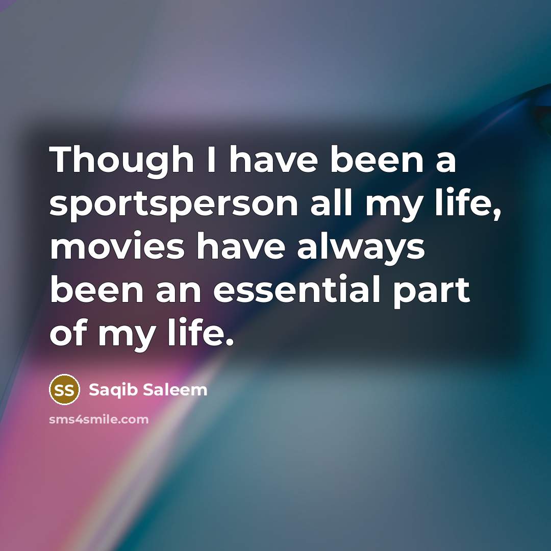 “Though I have been a sportsperson all my life, movies…” quote by Saqib Saleem