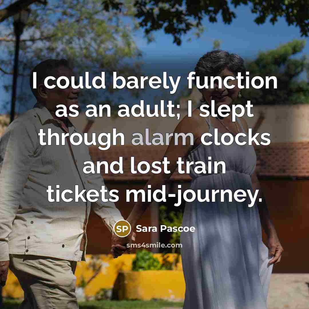 “I could barely function as an adult; I slept through…” quote by Sara Pascoe