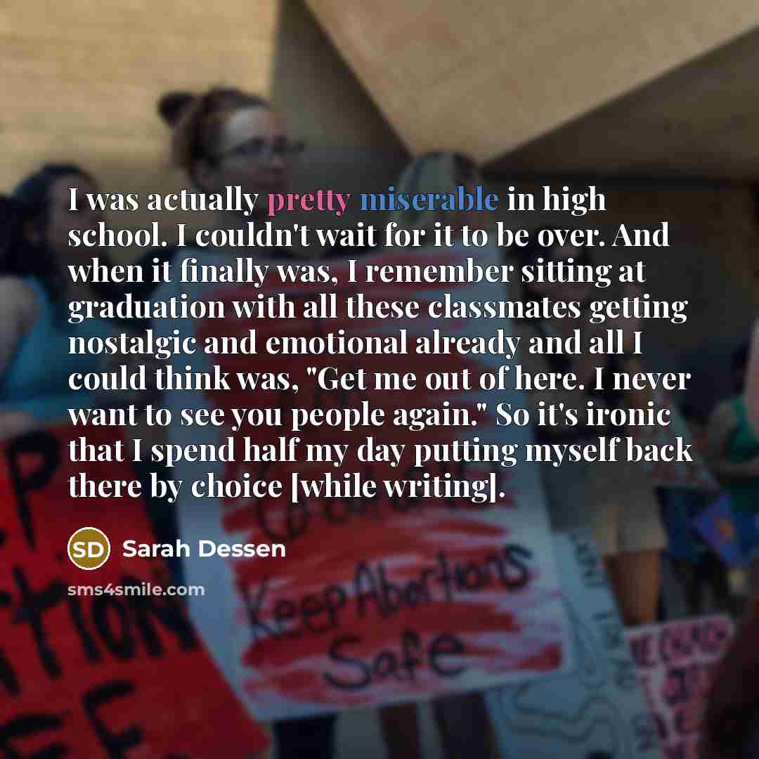 “I was actually pretty miserable in high school. I couldn't…” quote by Sarah Dessen