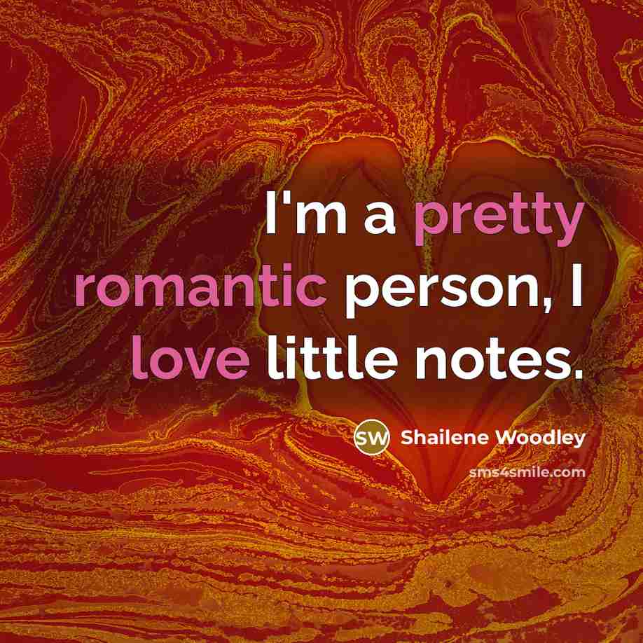 “I'm a pretty romantic person, I love little notes.…” quote by Shailene Woodley