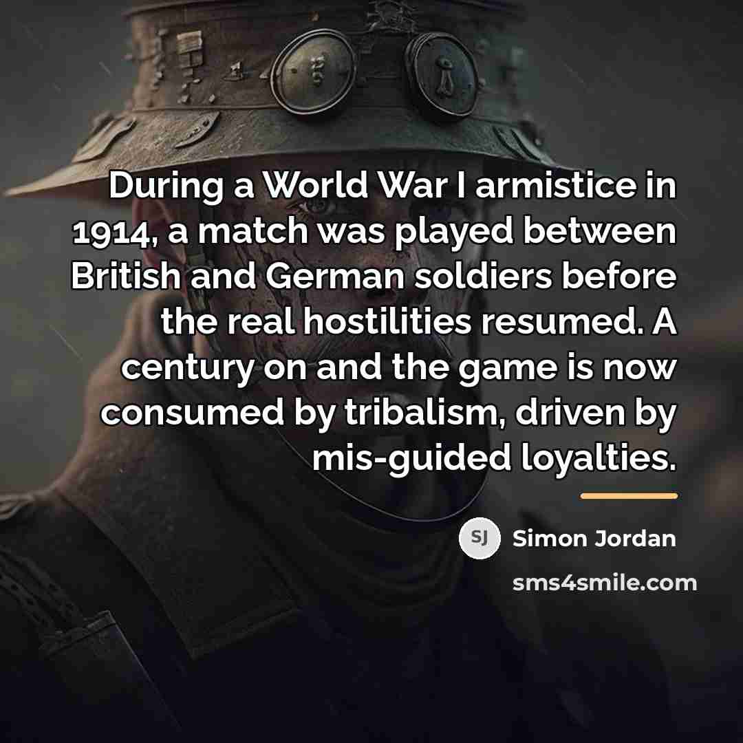 “During a World War I armistice in 1914, a match…” quote by Simon Jordan