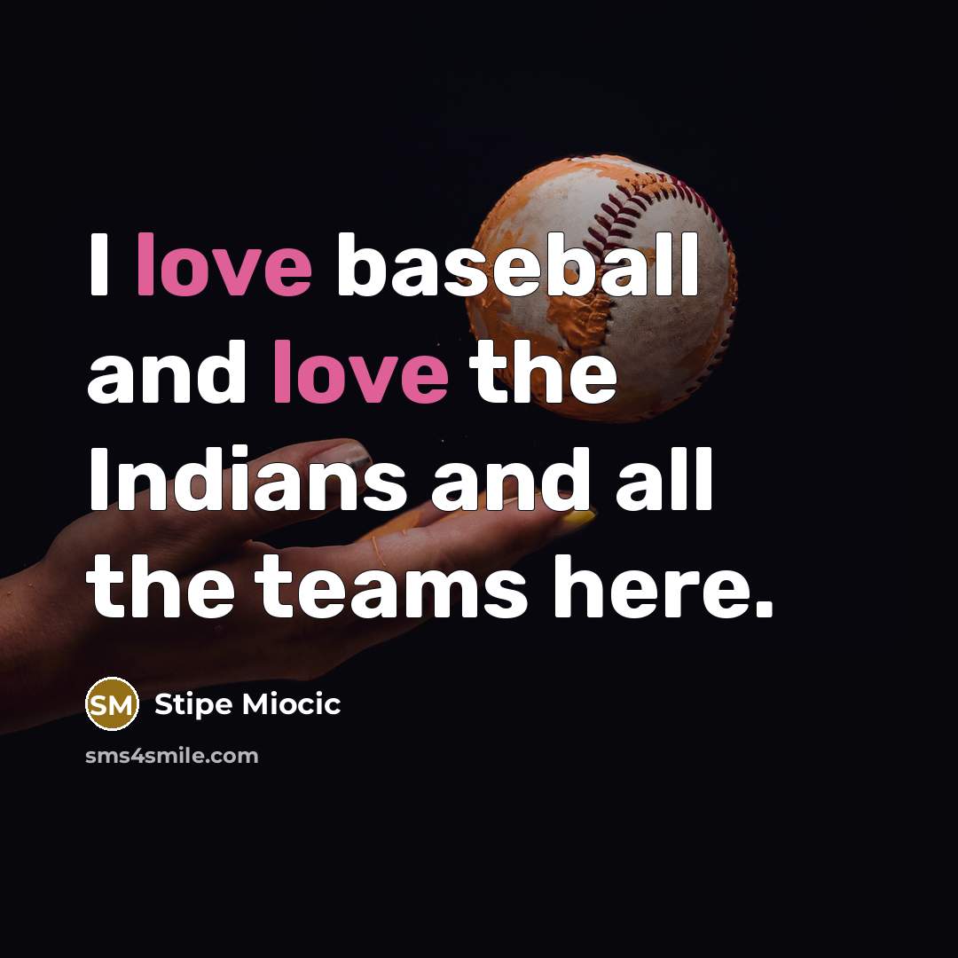 “I love baseball and love the Indians and all the…” quote by Stipe Miocic