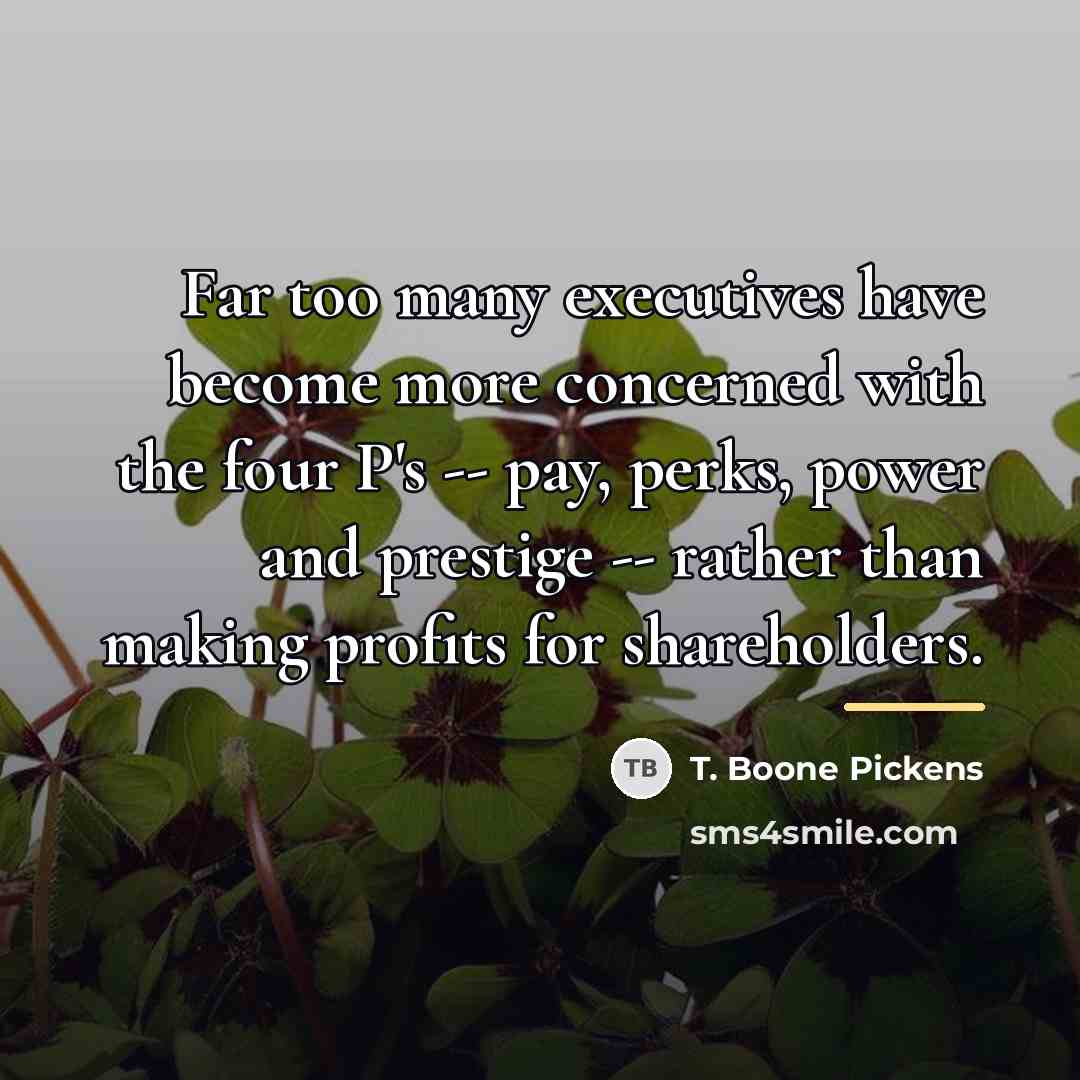 “Far too many executives have become more concerned with the…” quote by T. Boone Pickens