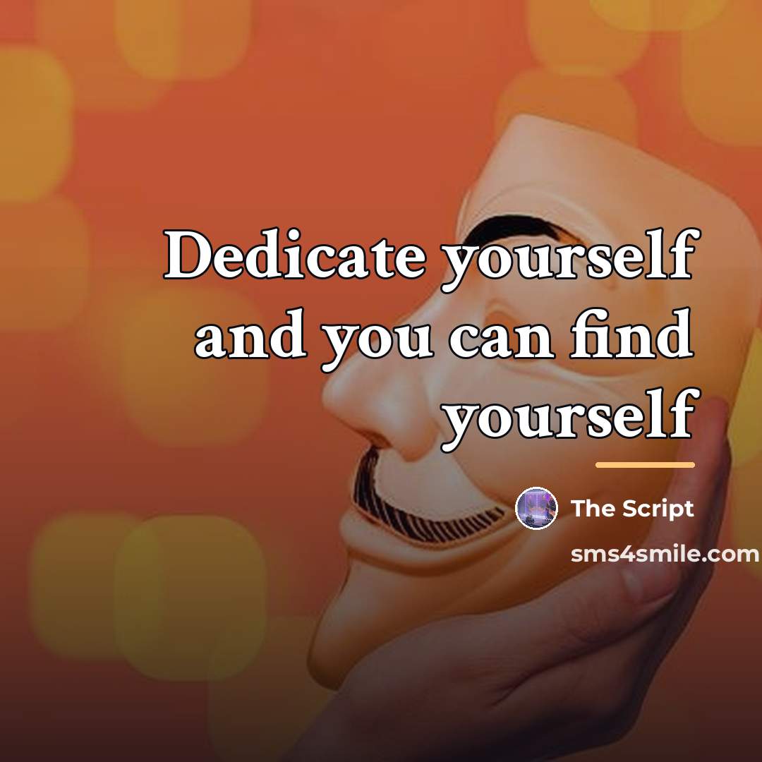 “Dedicate yourself and you can find yourself…” quote by The Script