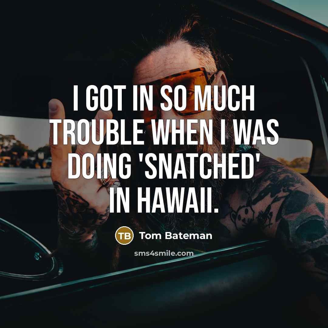 “I got in so much trouble when I was doing…” quote by Tom Bateman