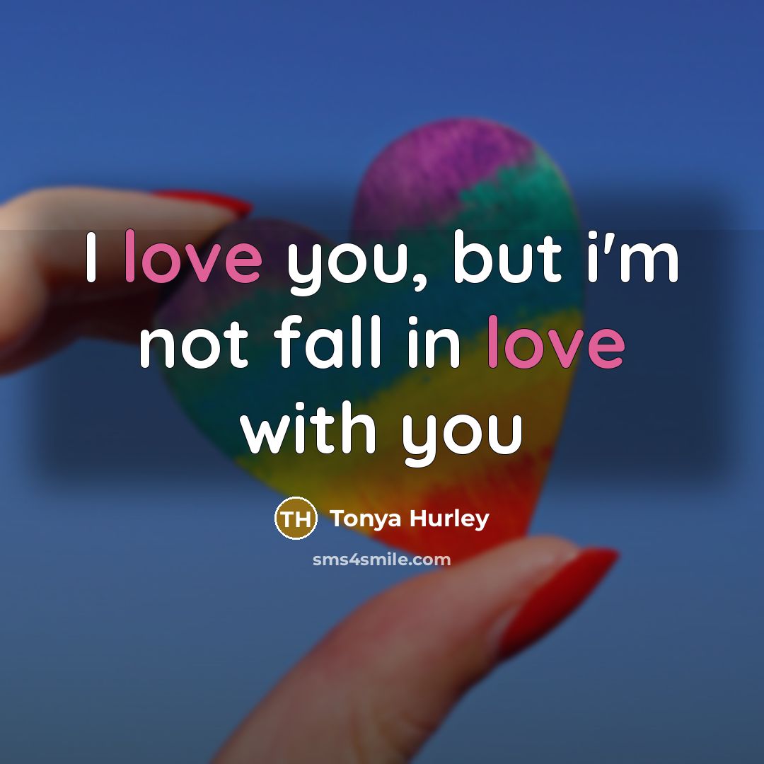 “I love you, but i'm not fall in love with…” quote by Tonya Hurley