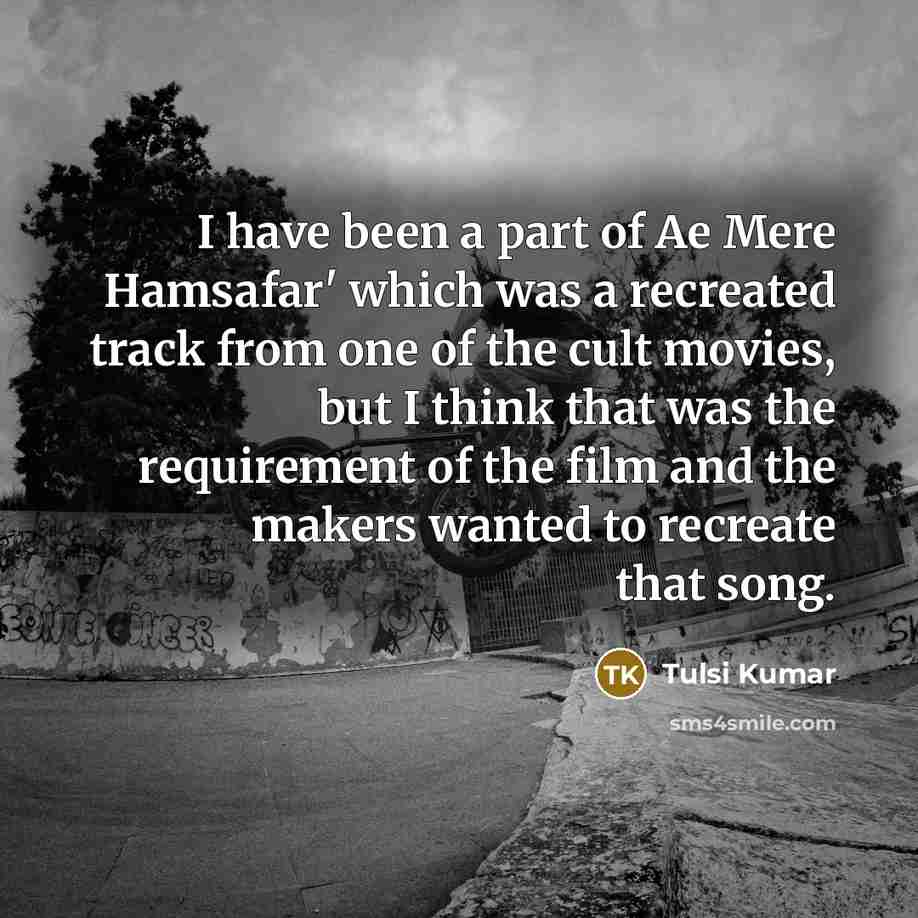 “I have been a part of Ae Mere Hamsafar' which…” quote by Tulsi Kumar