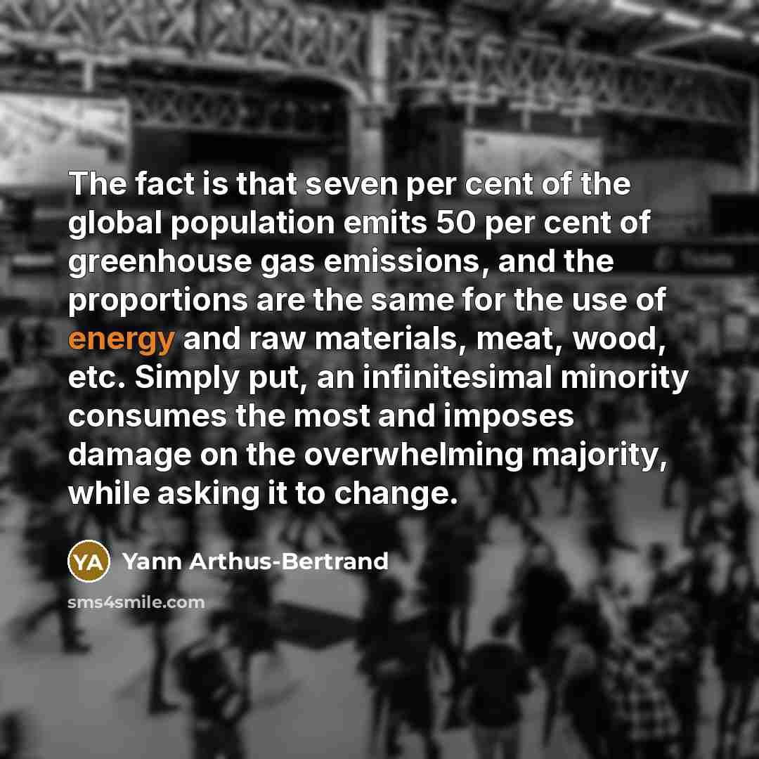 “The fact is that seven per cent of the global…” quote by Yann Arthus-Bertrand