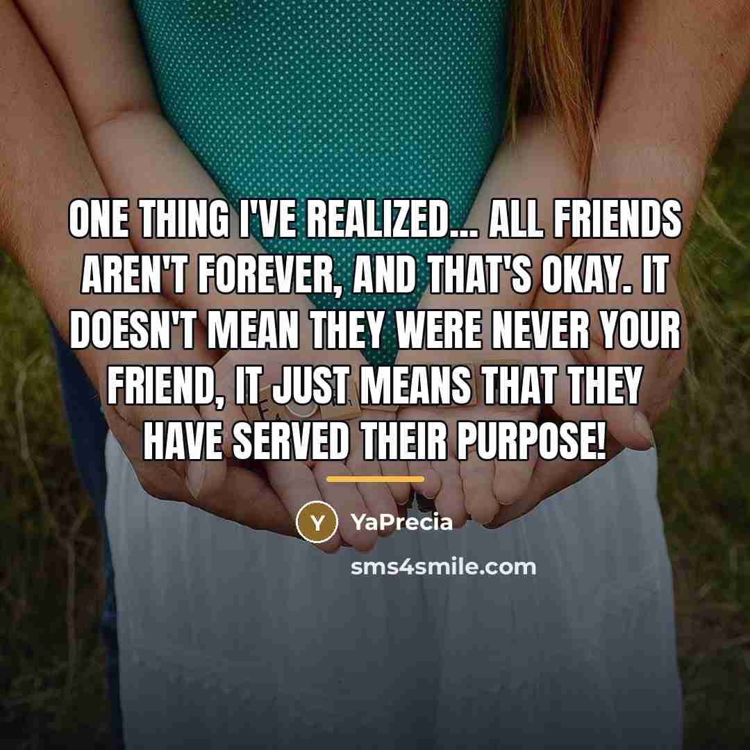 “One thing I've realized... All friends aren't forever, and that's…” quote by YaPrecia