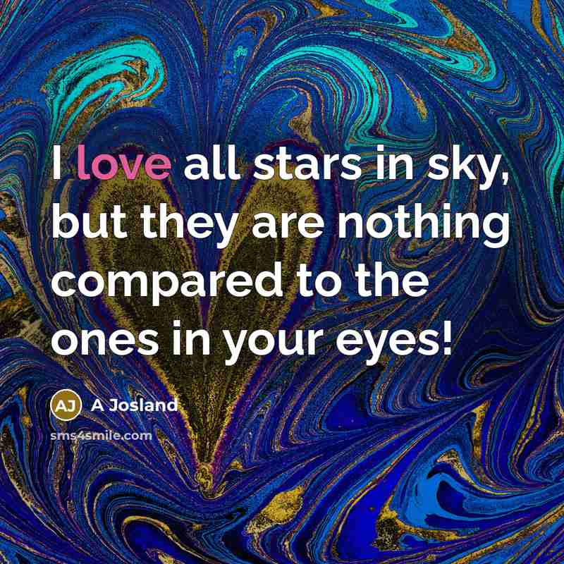 “I love all stars in sky, but they are nothing…” quote by A Josland
