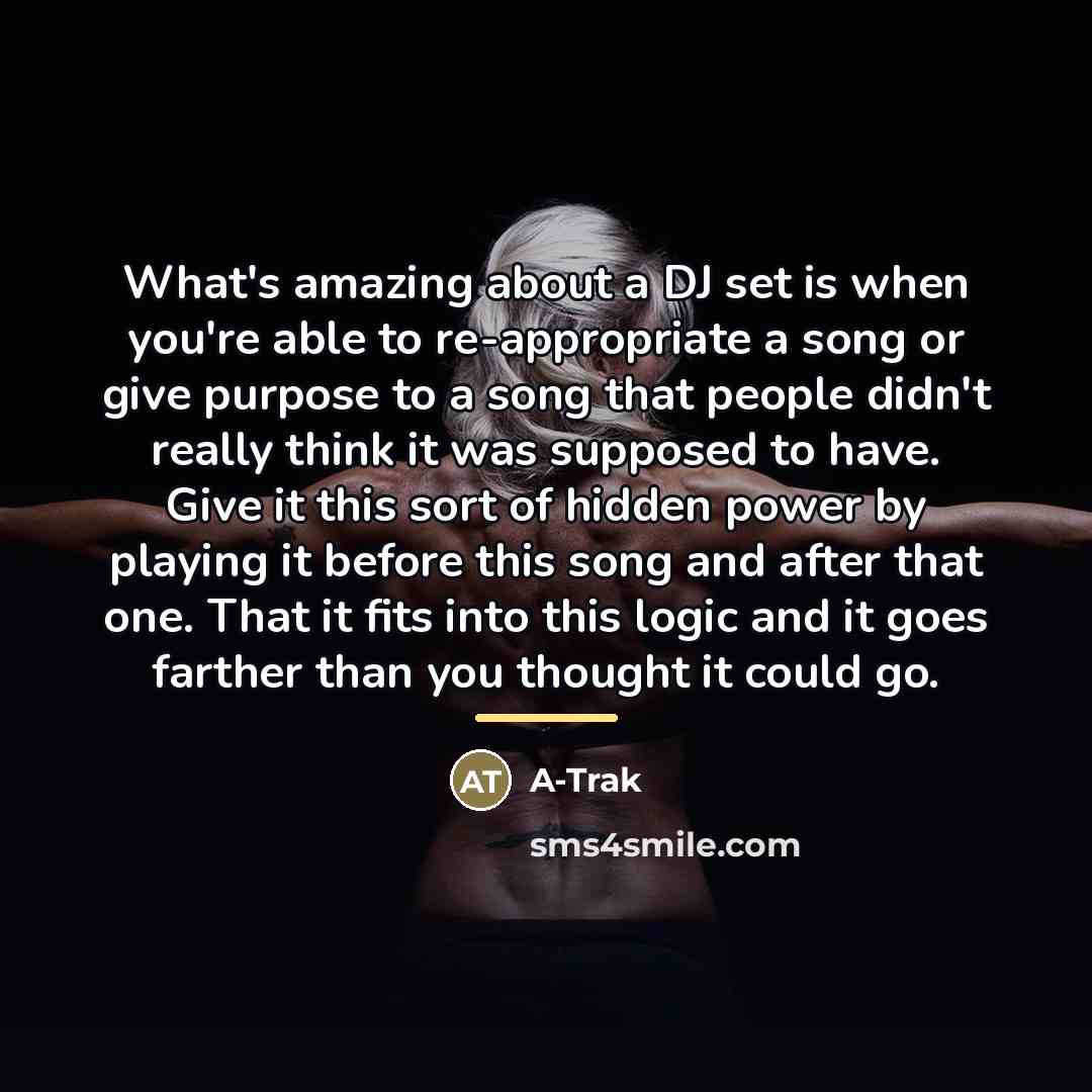“What's amazing about a DJ set is when you're able…” quote by A-Trak