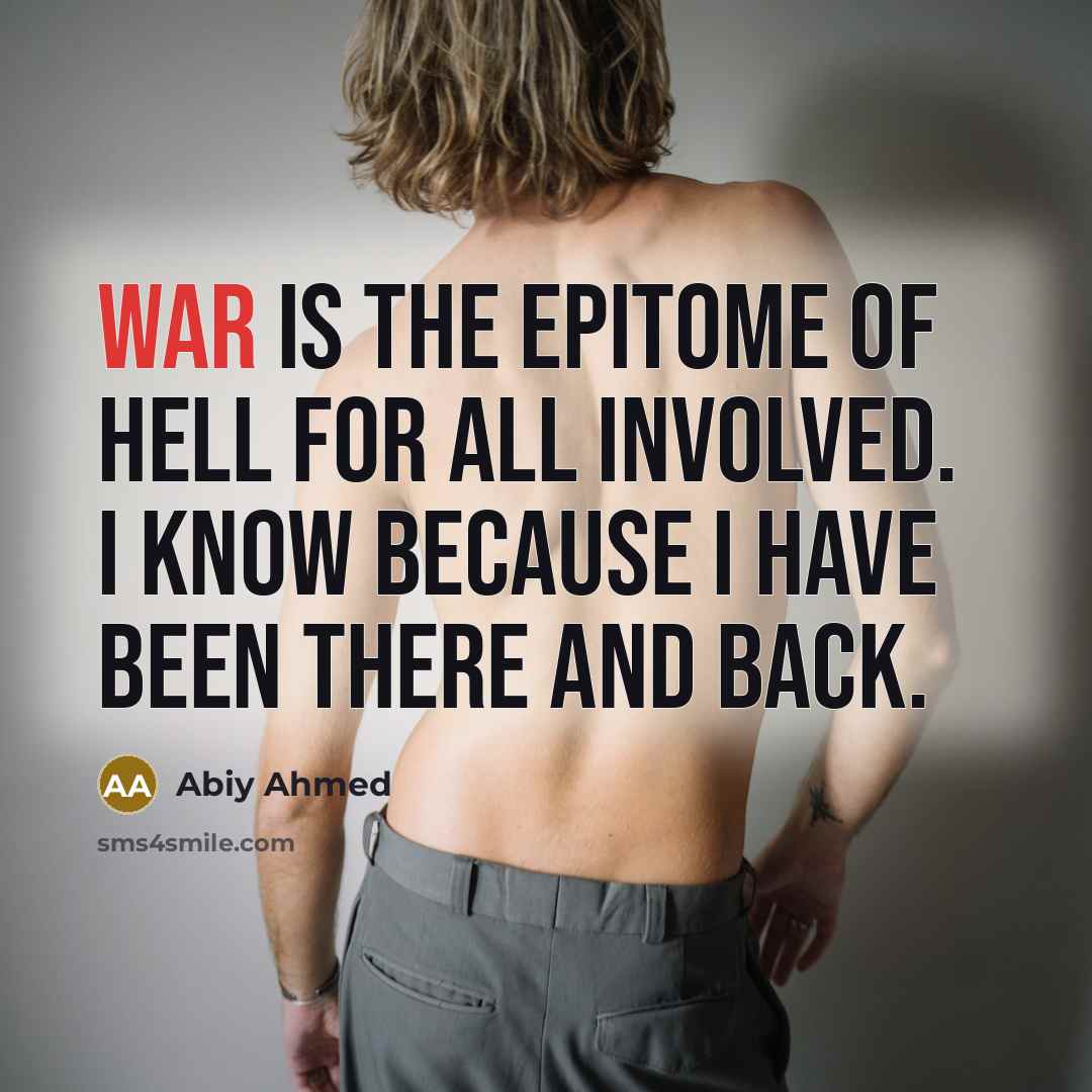 “War is the epitome of hell for all involved. I…” quote by Abiy Ahmed
