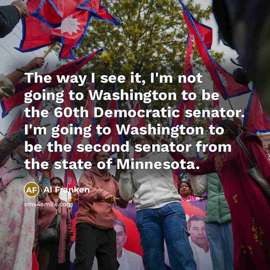 “The way I see it, I'm not going to Washington…” quote by Al Franken