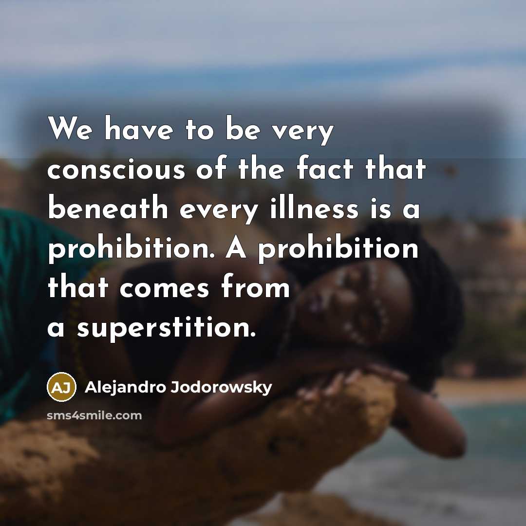 “We have to be very conscious of the fact that…” quote by Alejandro Jodorowsky