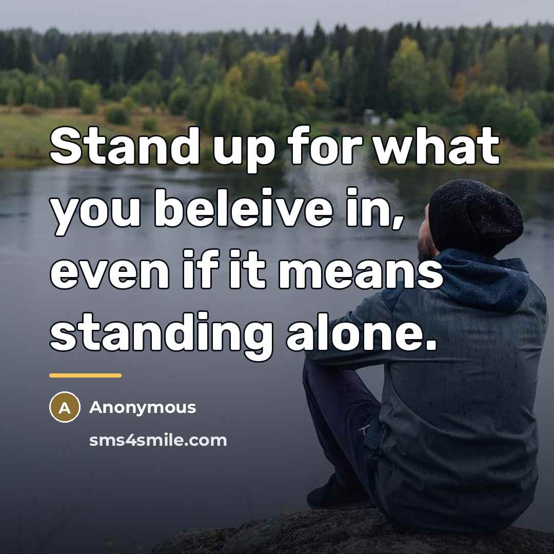 “Stand up for what you beleive in, even if it…” quote by Anonymous