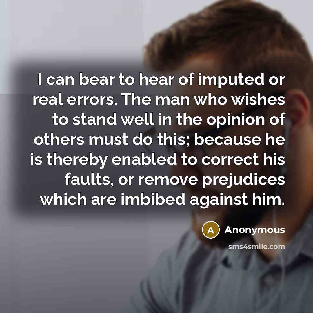 “I can bear to hear of imputed or real errors.…” quote by Anonymous