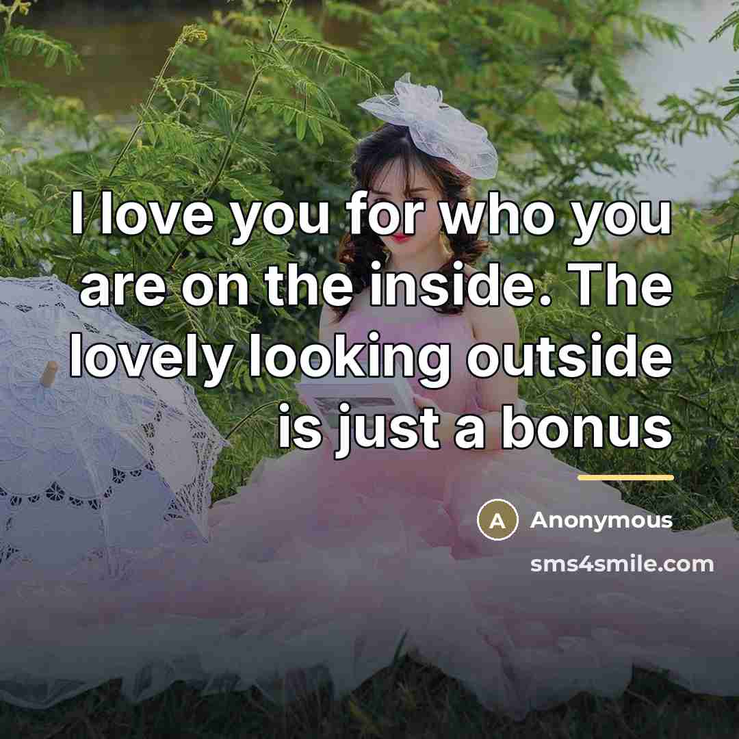 “I love you for who you are on the inside.…” quote by Anonymous