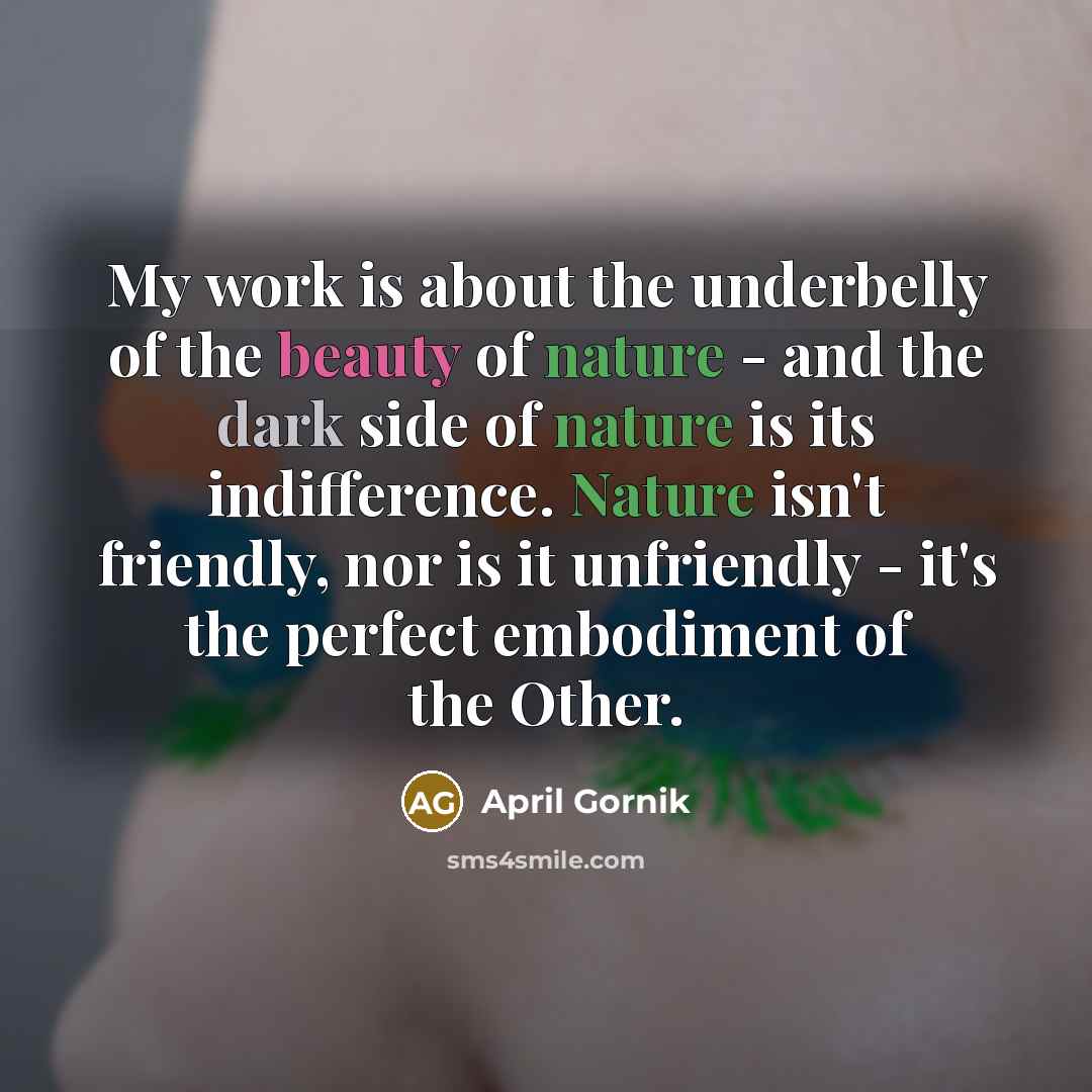 “My work is about the underbelly of the beauty of…” quote by April Gornik