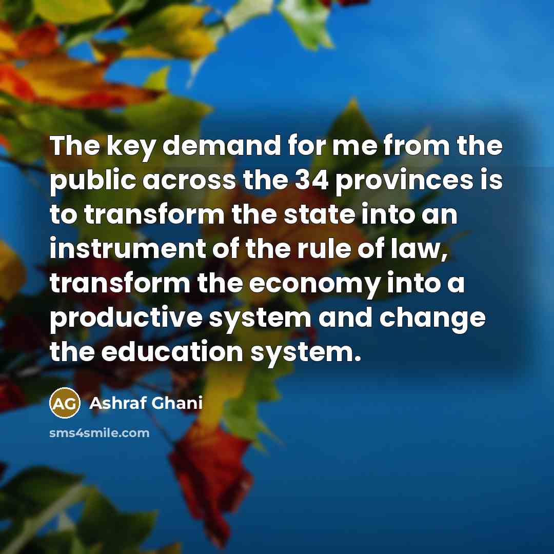 “The key demand for me from the public across the…” quote by Ashraf Ghani