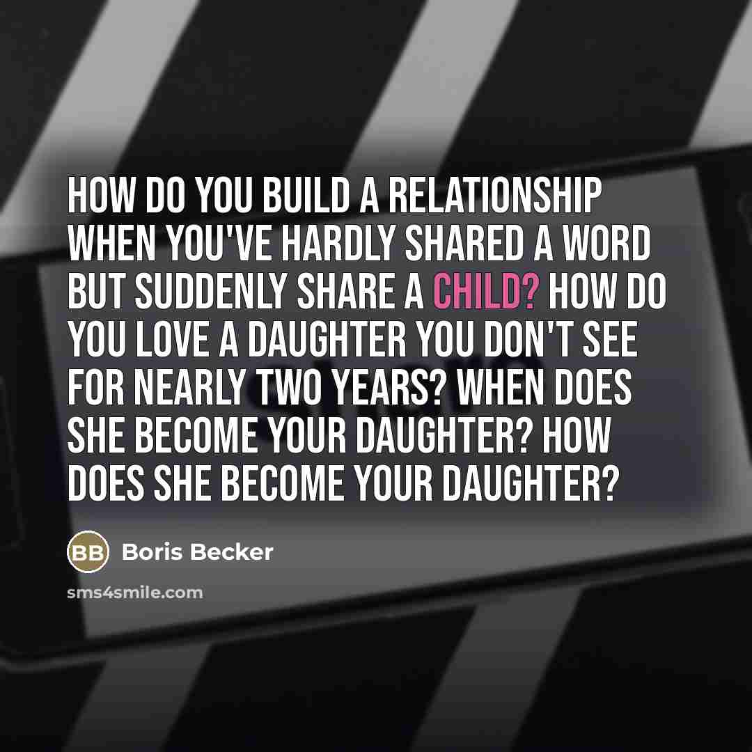 “How do you build a relationship when you've hardly shared…” quote by Boris Becker