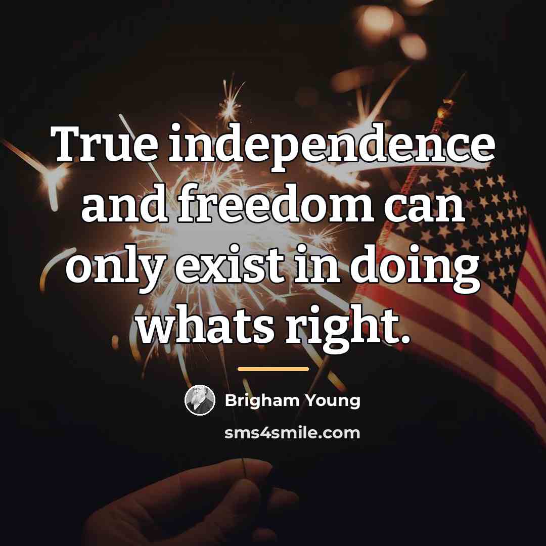 “True independence and freedom can only exist in doing whats…” quote by Brigham Young