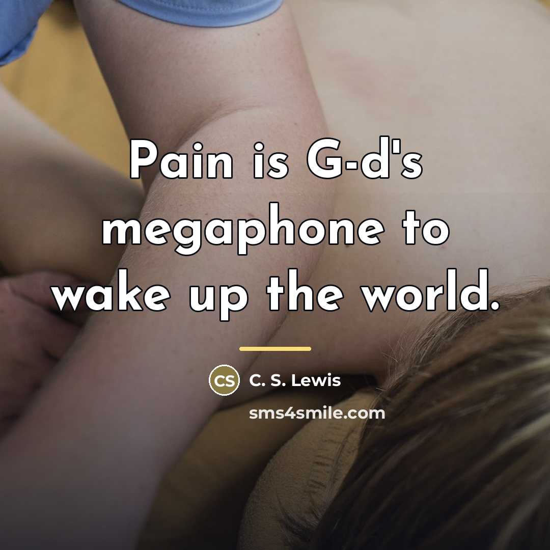 “Pain is G-d's megaphone to wake up the world.…” quote by C. S. Lewis
