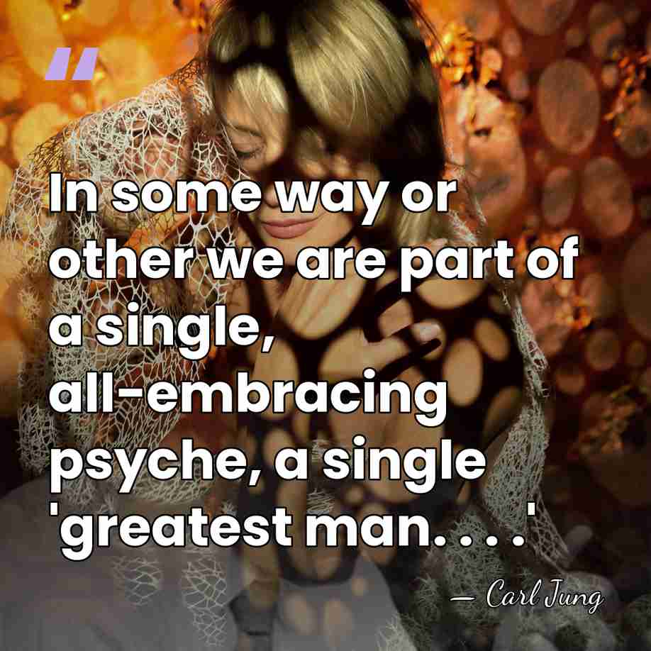In some way or other we are part of a single, all-embracing&hellip; - Carl Jung