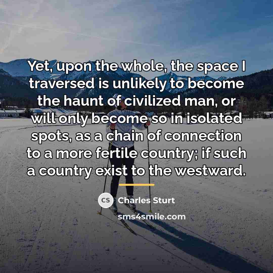 “Yet, upon the whole, the space I traversed is unlikely…” quote by Charles Sturt