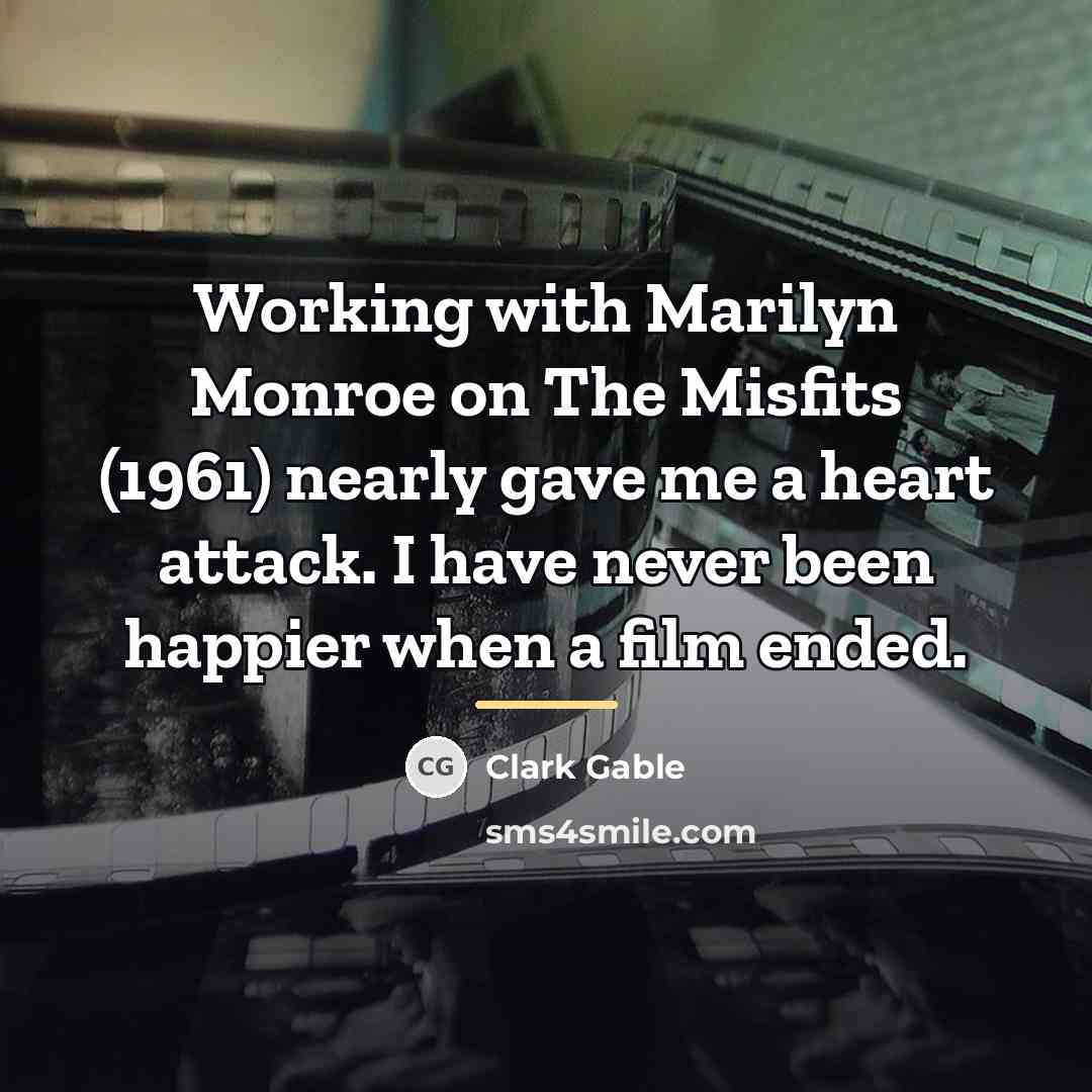 “Working with Marilyn Monroe on The Misfits (1961) nearly gave…” quote by Clark Gable