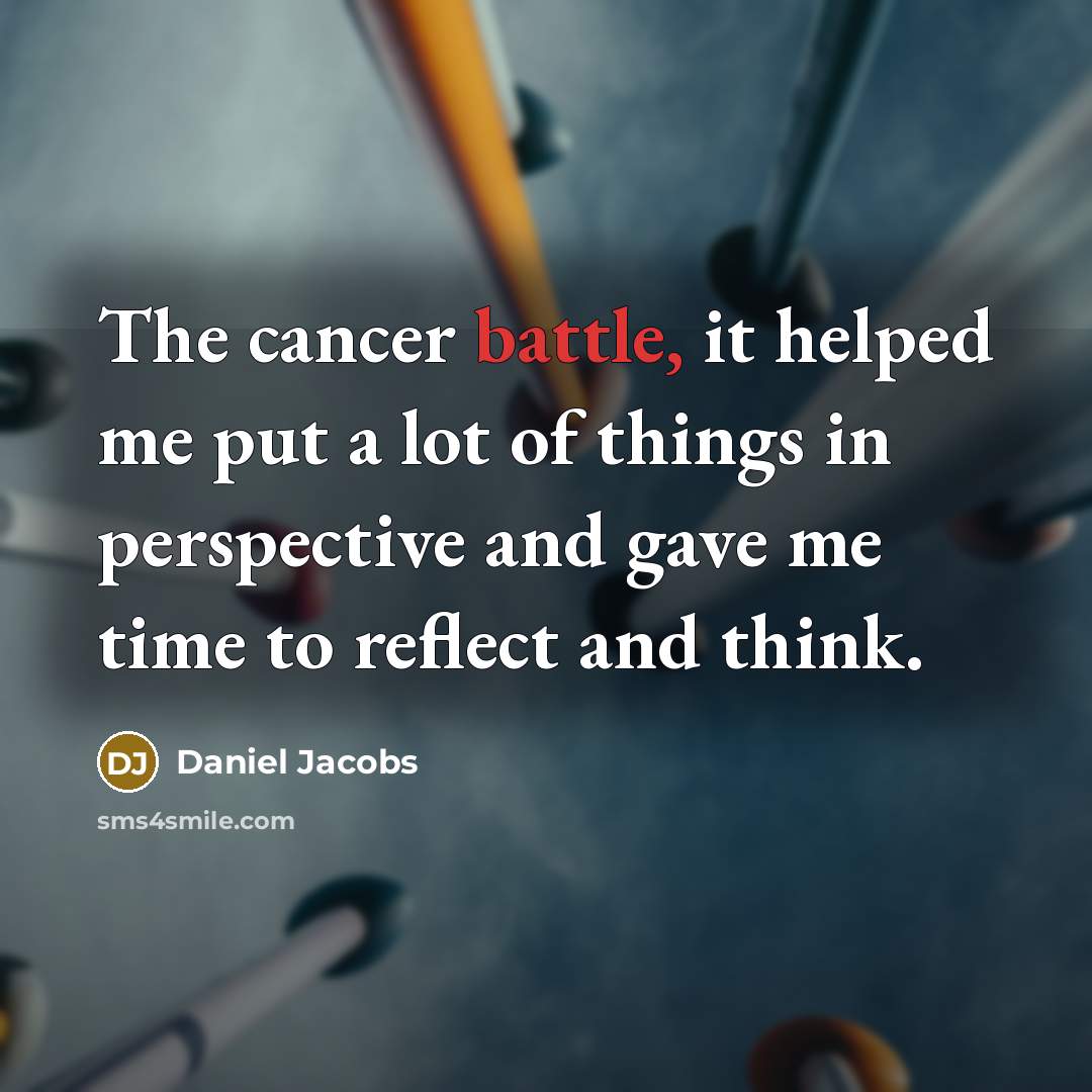 “The cancer battle, it helped me put a lot of…” quote by Daniel Jacobs