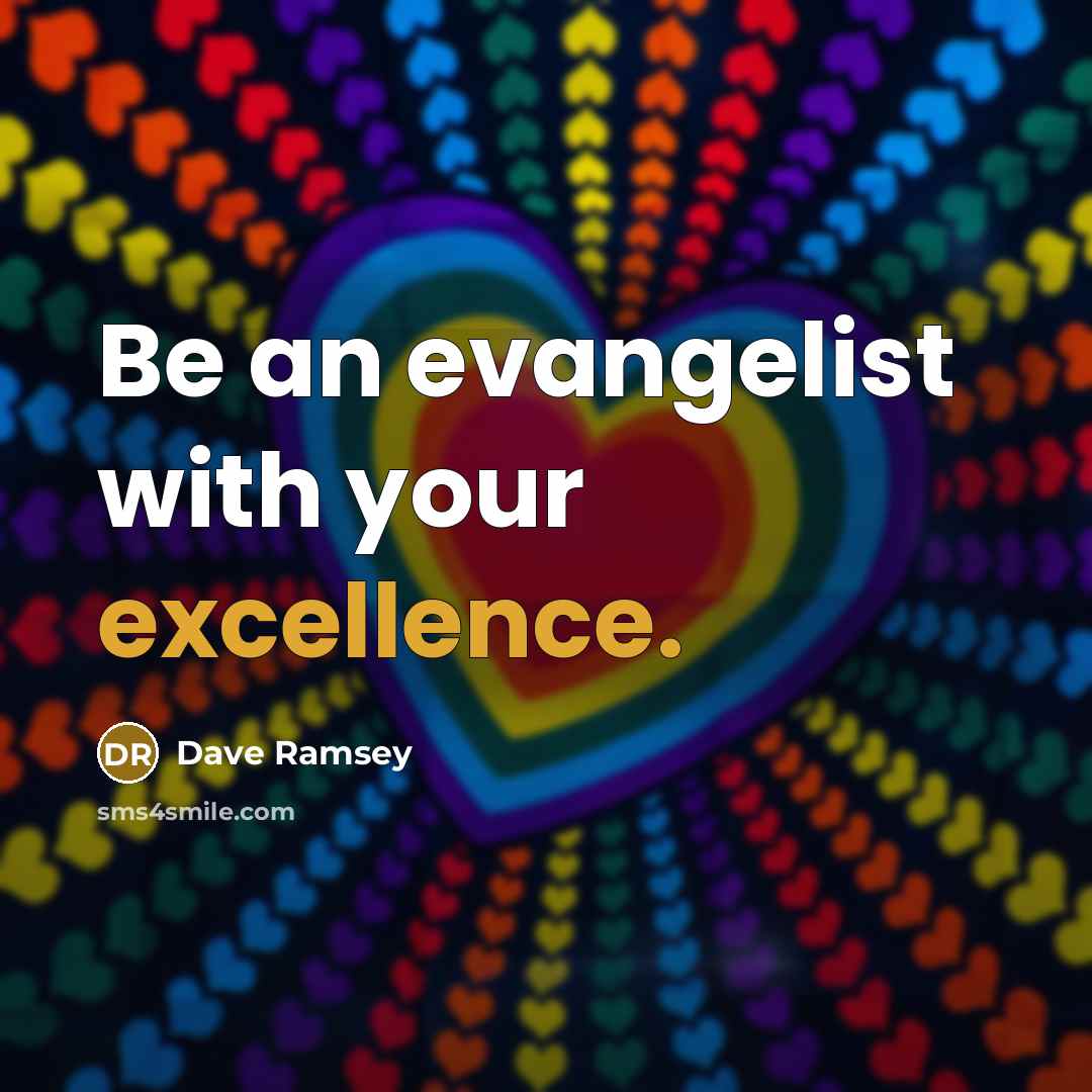 “Be an evangelist with your excellence.” quote by Dave Ramsey