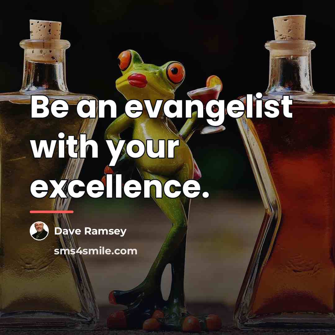 “Be an evangelist with your excellence.…” quote by Dave Ramsey