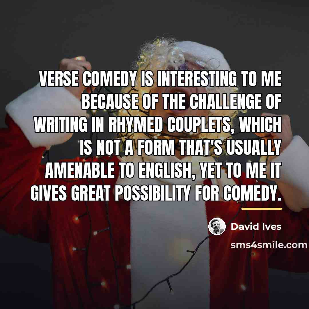 “Verse comedy is interesting to me because of the challenge…” quote by David Ives