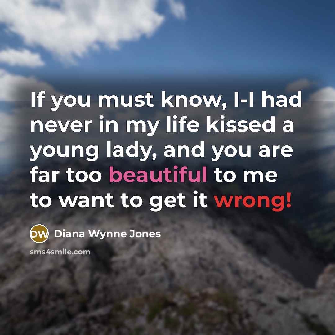 “If you must know, I-I had never in my life…” quote by Diana Wynne Jones